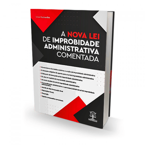 nova-lei-de-improbidade-administrativa-comentada-comparada-e-esquematizada-2022